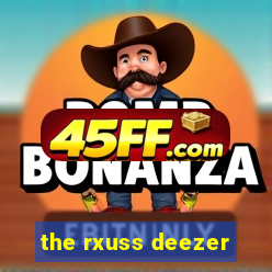 the rxuss deezer